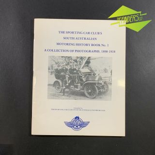 Vintage South Australian Motoring History Book No.  1 1898 - 1918