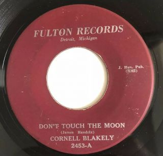 Cornell Blakely,  Group 45 Doo Wop Don’t Touch The Moon Fulton Lbl.  Detroit