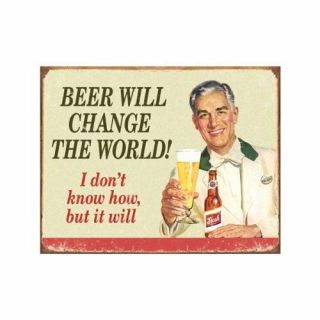 Beer Will Change The World Retro Vintage Metal Tin Sign Made In The Usa
