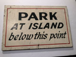 1930 - 40s Wooden Painted Sign Park At Island Below This Point Found Albany Co.  Ny