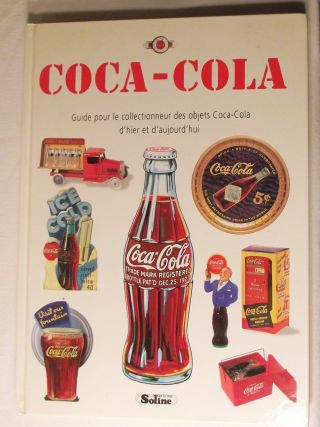 Coca - Cola,  Guide Pour Le Collectioneur Des Objets Coca - Cola,  In French
