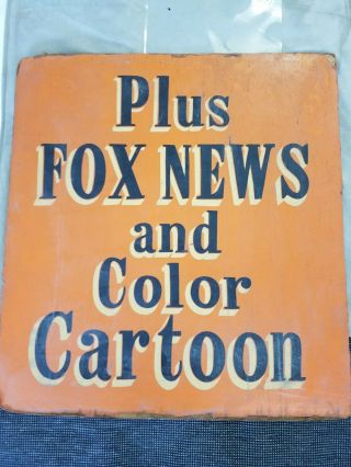 Rare Vintage Cinematic Sign.  Plus Fox News & Color Cartoon (followed Film Title)
