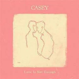 Music Casey " Love Is Not Enough " Lp