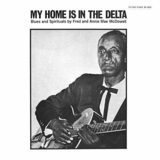 Fred And Annie Mae Mcdowell - My Home Is In The Delta 180g Lp Reissue Sutro