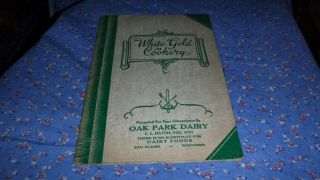 1938 White Gold In Cookery Oak Park Dairy Eau Claire Wisconsin Menus & Recipes