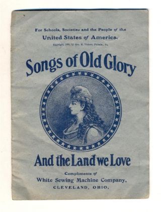 1906 White Sewing Machine Co Cleveland Oh Patriotic Song Sheet Music,  Graphic Ad