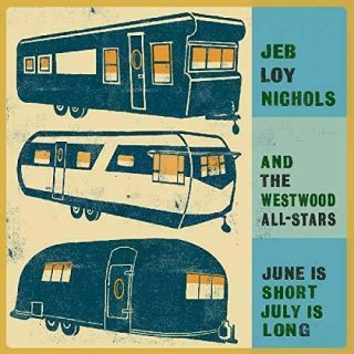 Jeb Loy Nichols And The Westwood All - Stars - June Is Short July I (vinyl Lp)