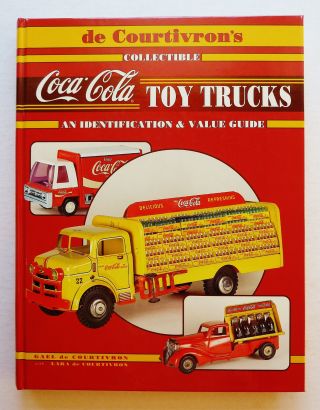 1995 Coca - Cola Toy Trucks - Book By Gael De Courtivron Hard Cover 240 Pages