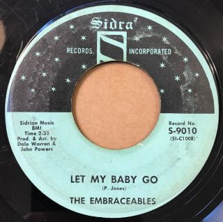 Northern Soul 45 The Embraceables Let My Baby Go / Here I Go Sidra