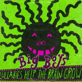 Big Boys ‎– Lullabies Help The Brain Grow - Lp Usa 1983