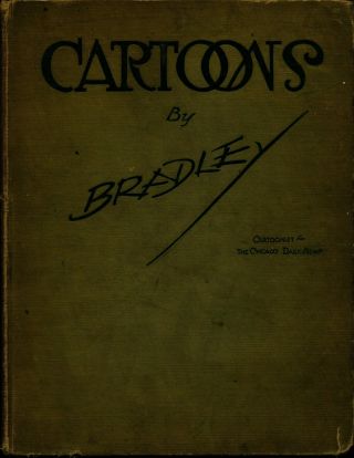 Cartoons By Bradley (1917) - Editorial Cartoons,  Chicago Daily News