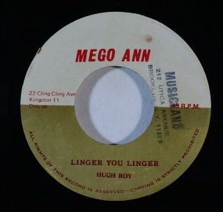 Reggae 45 Hugh Roy Linger You Linger On Mego Ann