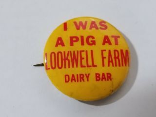 Vintage " I Was A Pig " Lookwell Farm Dairy Bar Pin - Back Button Elkhart Indiana In