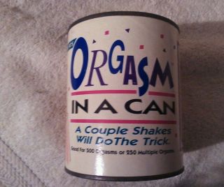 Orgasm In A Can Novelty Toy Gag Gift Fun