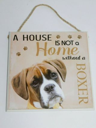 Dog Boxer Plaque A House Is Not A Home Without A Boxer