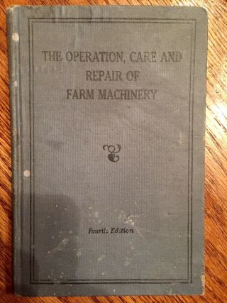 The Operation Care And Repair Of Farm Machinery John Deere Fourth Edition 2