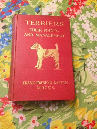 Vintage Dog Book - Terriers And Their Points And Management - Frank Barton 1904
