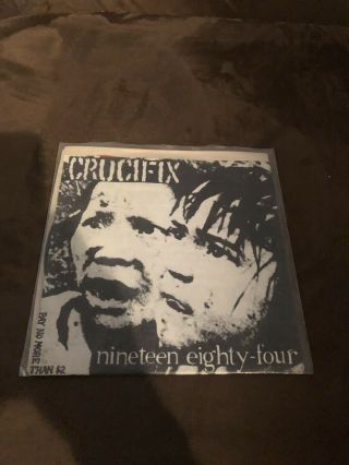 Crucifix A Nineteen Eighty Four 7” Vinyl 1st Press Misfits Black Flag