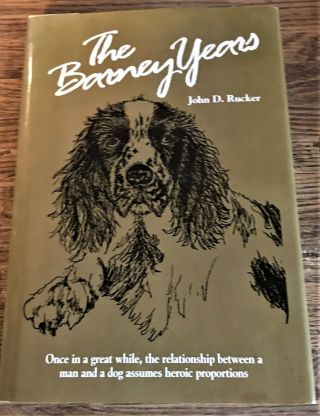 The Barney Years True Story Of A Springer Spaniel And His Master Dog Book