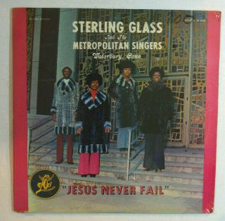Gospel Lp - Sterling Glass & The Metropolitan Singers - Jesus Never Fail