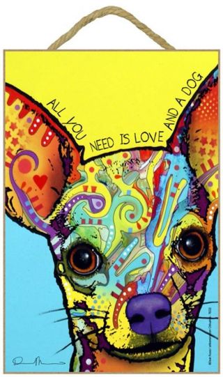 Chihuahua Sign - All You Need Is Love & A Dog 7 X 10.  5