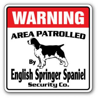 English Springer Spaniel Security Sign Area Patrolled Guard Dog Lover Owner Vets