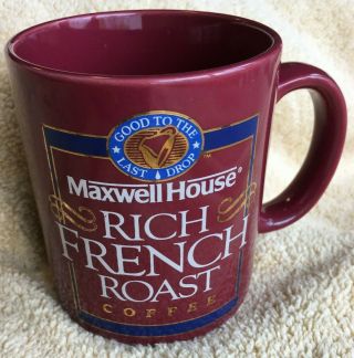 Maxwell House Rich - French - Roast - Good - To - The - Last - Drop10oz Coffee Mug Collectible