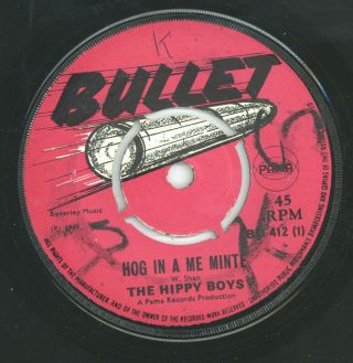 " Hog In A Me Minte.  " The Hippy Boys.  Bullet 7in 1969.