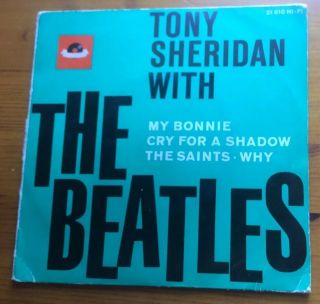 Tony Sheridan With The Beatles - My Bonnie/cry For A Shadow/the Saints/why 7” Ep