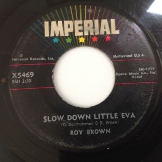 Roy Brown - Slow Down Little Eva / The Tick Of The Clock - Imperial X5469