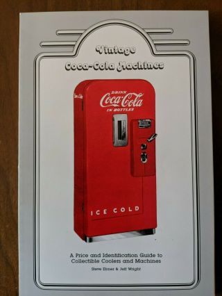 Vintage Coca - Cola Machines - Price And Identification Guide
