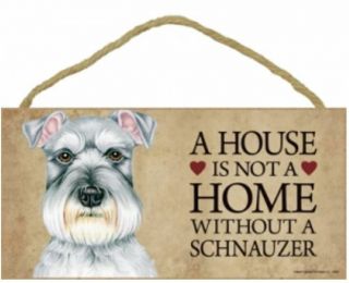 House Is Not A Home Without A Schnauzer Sign Plaque Dog 10 " X 5 "