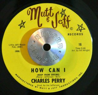 Northern Soul 45 - Charles Perry - How Can I /move On Love Mutt & Jeff M - Hear