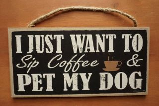 Dog Coffee Kitchen Decor Sign I Just Want To Sip Coffee & Pet My Dog Cafe Mug