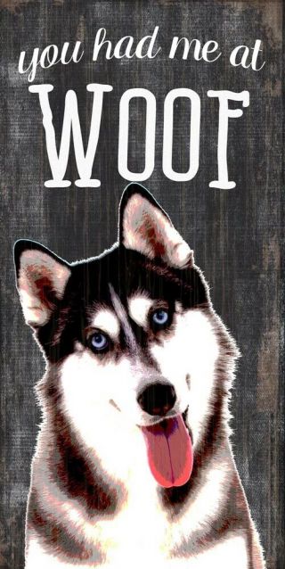 Husky Sign - You Had Me At Woof 5x10