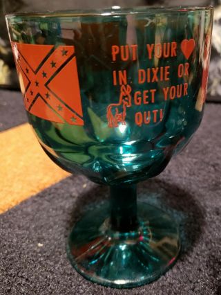 Put You Heart In Dixie Or Get Your @$$ Out Confederate Turquoise Glass Goblet