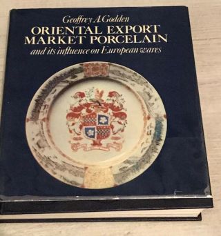 Oriental Export Market Porcelain And Its Influence On European Wares Book 1970 