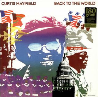 Curtis Mayfield " Back To The World " 180 Gram Vinyl U.  S.  Lp