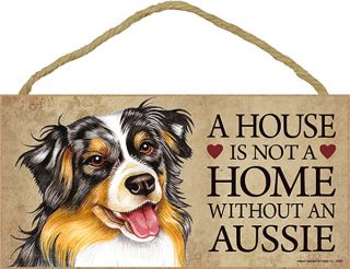 Australian Shepherd Wood Dog Sign Wall Plaque 5 X 10 - A House Is Not A Home.