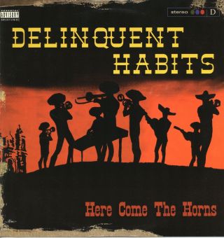 Delinquent Habits - Here Come The Horns 