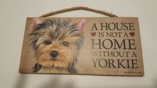 A House is not a Home without a Yorkie Yorkshire Terrier Dog Wood Sign Plaque 2