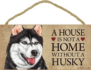 Siberian Husky Indoor Dog Breed Sign Plaque - A House Is Not A Home,  Bonus C.