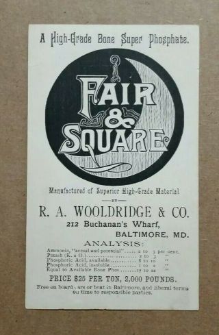 Fair & Square Bone Phosphate,  R.  A.  Woolridge & Co.  Balt. ,  MD. ,  Trade Card,  1880 ' s 2