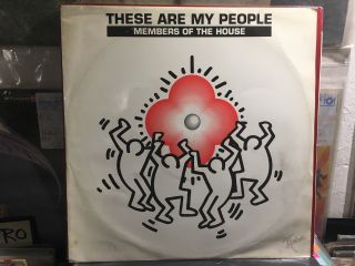 Members Of The House - These Are My People 12 " - Keith Haring Sleeve - Rare Pop Art