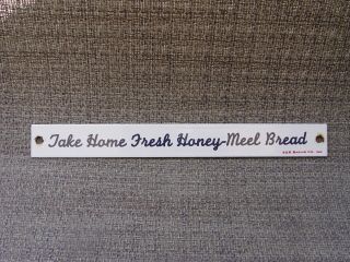 Take Home Fresh Honey - Meel Bread S&r Baking Co.  Porcelain Advertising Strip Sign