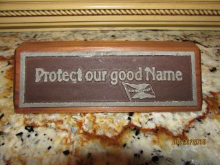 Vintage Antique Wood Goodyear Desk Plaque Protect Our Good Name