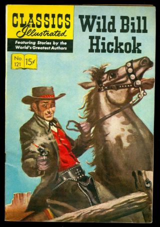Classics Illustrated 121 Wild Bill Hickok Fn/vf To Vf - Hrn 122 1st Edition