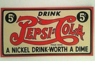 Vintage Pepsi Cola 5 Cents Sign " A Nickel Drink - Worth A Dime "