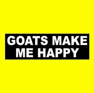 " Goats Make Me Happy " Window Decal Bumper Sticker Sign,  Funny,  Farm Animal,