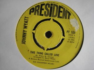 Northern Soul Johnny Wyatt This Thing Called Love On President £30.  00 Buy - It - Now